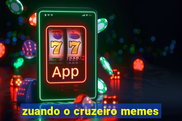 zuando o cruzeiro memes